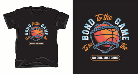 Bond to the game basketball graphic vector art t-shirt design print