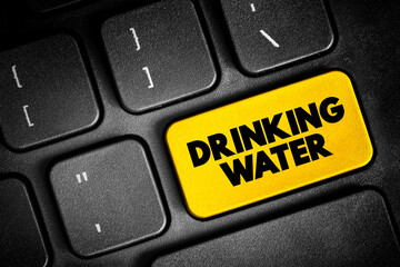 Fototapeta premium Drinking Water is water that is used in drink or food preparation, text button on keyboard, concept background