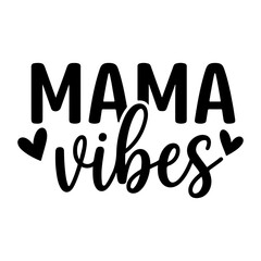 A graphic design featuring the text mama in bold letters and vibes in cursive with hearts on a white background