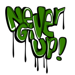 Never give up illustration graffiti