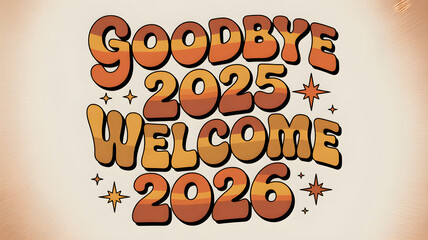  70s Typography Design with Warm Striped Accents Saying &ldquo;Goodbye 2025 Welcome 2026&rdquo;