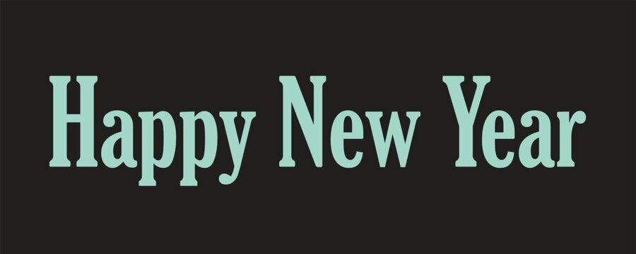 Luxurious Happy New Year Vector Typography with Dusty Teal on Black Background for Upscale Formal Greeting - Powered by Adobe