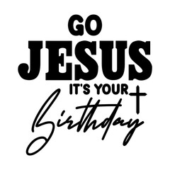 Go Jesus It's Your Birthday svg