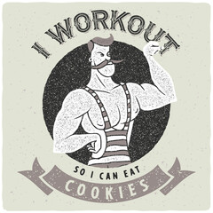 Funny vintage illustration of strong man flexing with cookie quote