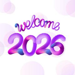 Welcome 2026 text in vibrant 3d style, isolated on