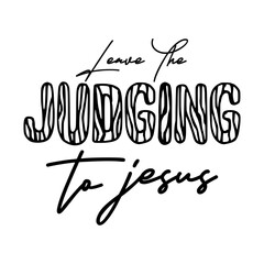Leave The Judging To Jesus SVG 
