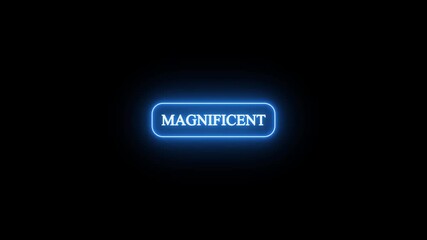 Neon sign with the word magnificent glowing bright blue light in a rectangular shape against a dark black background, perfect for modern design or futuristic concepts