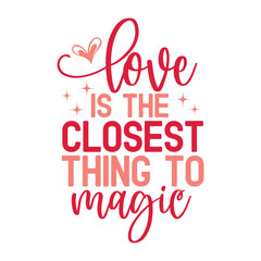 Love Is The Closest Thing To Magic Svg