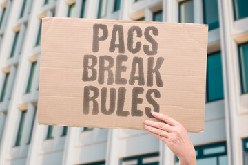 "PACs Break Rules" Committees violate finance laws. PACS. COMMITTEES. VIOLATE. FINANCE. RULES.