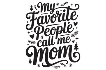 Decorative lettering reads my favorite people call me mom with floral elements