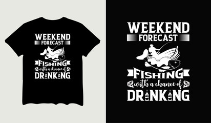 Weekend forecast fishing with a chance of drinking  t-shirt design for t-shirt quotes or poster svg printable cut file