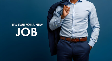 Man in a blue shirt and suit jacket is ready for a new job symbolizing career change and professional growth against a solid blue background with the text "it's time for a new job"