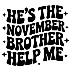 He's the november brother help me text with stars in a retro groovy style design illustration