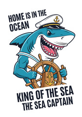 Cartoon shark captain at the helm with the inscription home is in the ocean and king of the sea the sea captain isolated on vector illustration