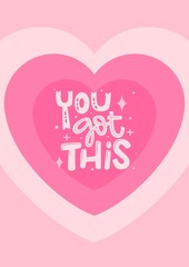 pink heart, love background, motivational quote, you got this, inspirational poster, positive affirmation, cute design, typography art, aesthetic wallpaper, girly art, pastel pink, encouragement quote
