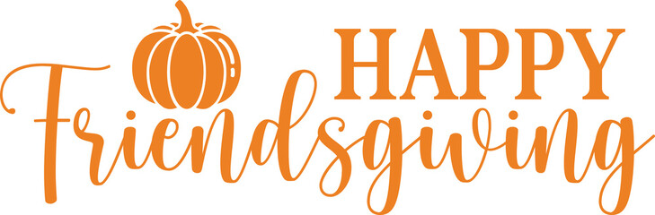 Happy Friendsgiving Thanksgiving typography clip art design on plain white transparent isolated background for card, shirt, hoodie, sweatshirt, apparel, card, tag, mug, icon, poster or badge