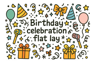 Birthday Bash Doodles. Birthday celebration flat lay. Hand-drawn doodle illustration of Birthday celebration