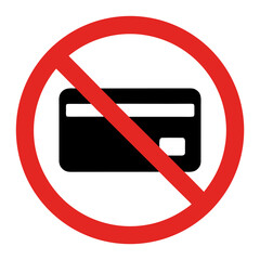 No credit cards sign in bold red circle with crossed-out credit card illustration. No credit cards policy emphasized with clear visual graphic design, promoting cash-only transactions for businesses.