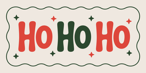 A festive ho ho ho design with red and green letters and star accents on a wavy bordered background