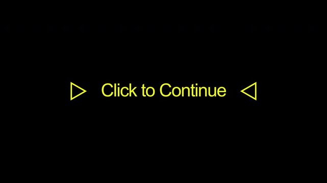 'Click to Continue' Gaming UI Animation. Looping Yellow Text with Arrows for Start Screen
