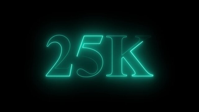25k neon text Ultra HD icon isolated on black background, 10K followers. animation in Easy to put into any video, 4k motion video...