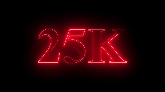 25k neon text Ultra HD icon isolated on black background, 10K followers. animation in Easy to put into any video, 4k motion video...