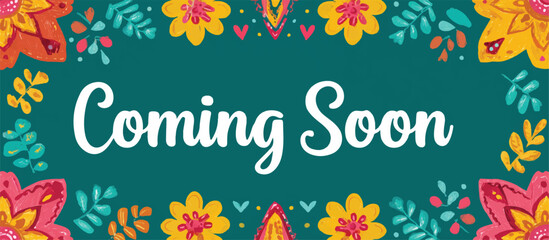 Colorful Coming Soon Announcement Floral Bordered Design for Business Promotion