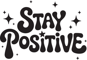 Stay positive retro groovy text with stars