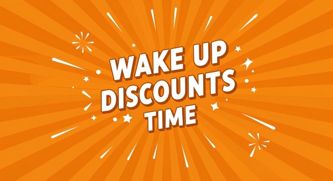 Early Bird Discounts Announcement: A vibrant banner proclaims 'Wake Up Discounts Time' with bold, eye-catching typography, a cheerful visual invitation to a morning of unbeatable deals. 