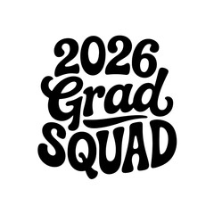2026 Grad Squad. Vector Design Isolated on White Background