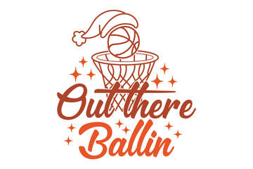 Out There Ballin Christmas Basketball T-Shirt - Santa Hat Sports Tee