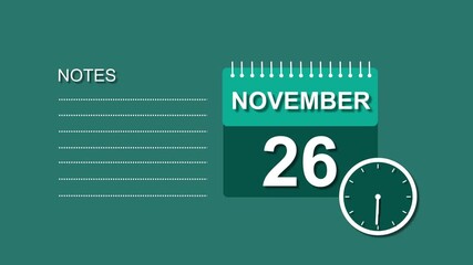 November 26 Calendar white color Animation, with Free for Notes and Writing element. Deep cyan background 4k video.