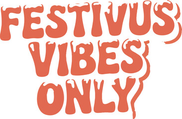 Colorful Festivus-themed t-shirt designs, featuring retro, vintage, and modern illustration styles. The artwork includes humorous Festivus slogans, “Festivus vibes only,” “Ask me about my Festivus,” “