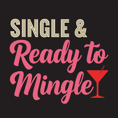 Single and ready to mingle typography design fun party invitation vector illustration on black background typography t shirt design
