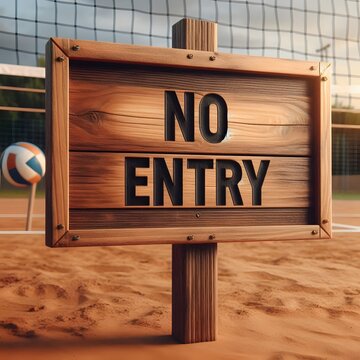 wooden sign board with the words No Entry on a volly ball background
