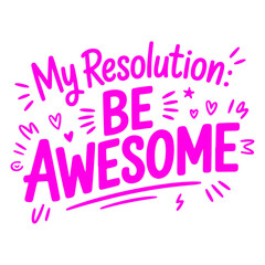 My Resolution Be Awesome