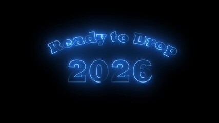 Neon Glowing Ready to Drop 2026 Text Icon Animation with Futuristic Light Effects for Product Launch Promo, Digital Reveal Opener, Modern Event Announcement Motion Graphics Template