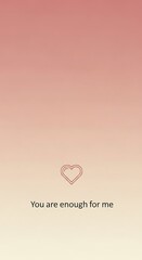 Heartfelt Message of Love and Affirmation - You Are Enough.
