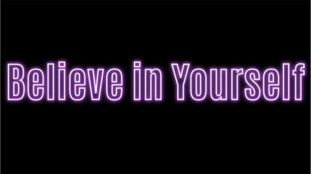 Believe in yourself, bright neon glowing purple text, self-belief inspirational message.