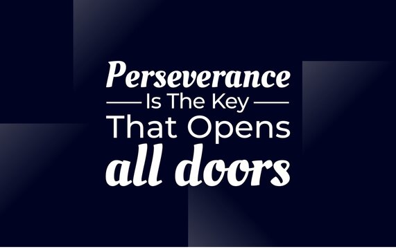 Dark blue motivational design about perseverance as the key that opens all doors, encouraging resilience and never giving up on long-term goals or dreams.