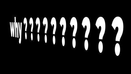 Question marks floating from bottom to top across the screen - Alpha channel transparent MOV video. Asking why repeatedly. Big question marks pop up over and over. Confusion - ask for more.