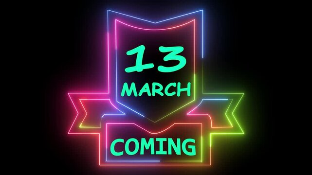 Neon light glowing 13 march coming animation - Powered by Adobe