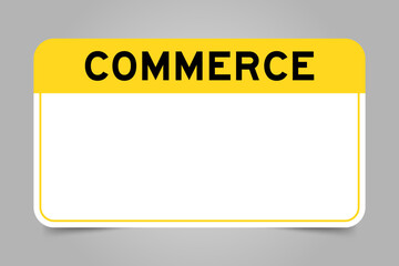 Label banner that have yellow headline with word commerce and white copy space, on gray background