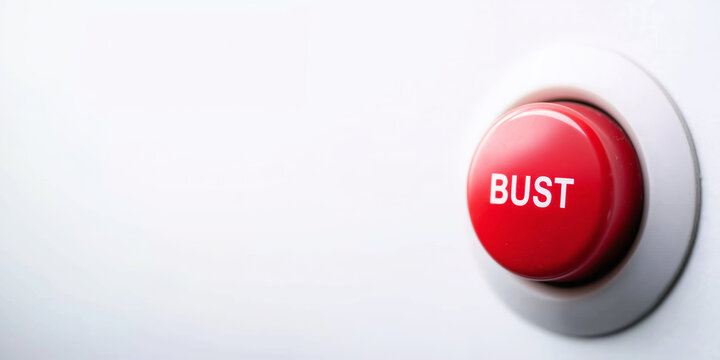 Red BUST button representing a critical moment, financial collapse, market crash, business failure, and the need for immediate action