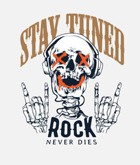 stay tune slogan with skeleton wearing headphone graphic illustration