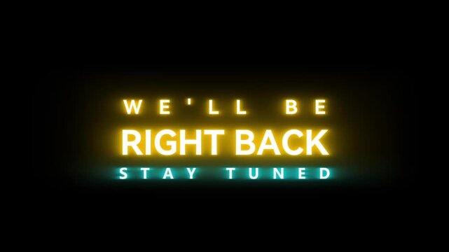 We'll be right back, stay tune glow neon animated text 4k video background