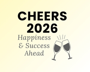 Cheers 2026 Happiness And Success Ahead