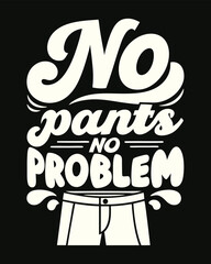 Humorous No Pants No Problem Graphic with Underwear Illustration and Retro Typography