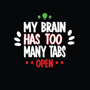 Humorous T-Shirt Design My Brain Has Too Many Tabs Open