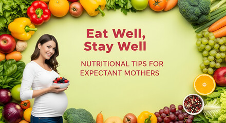 Eat Well, Stay Well Nutritional Tips for Expectant Mothers with colorful fruits and vegetables.
